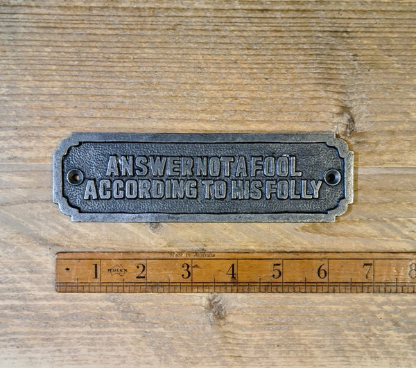 Plaque ANSWER NOT A FOOL ACCORDING Cast Antique Iron 168mm x 50mm