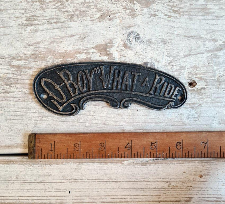 Plaque O BOY WHAT A RIDE Cast Antique Iron 60mm x 160mm